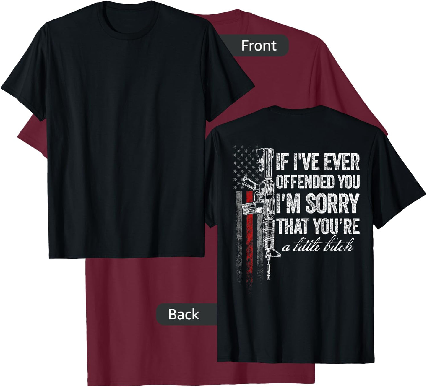 If I've Ever Offended You I'm Sorry American Flag (on back) T-Shirt - T-Shirt | Maroon