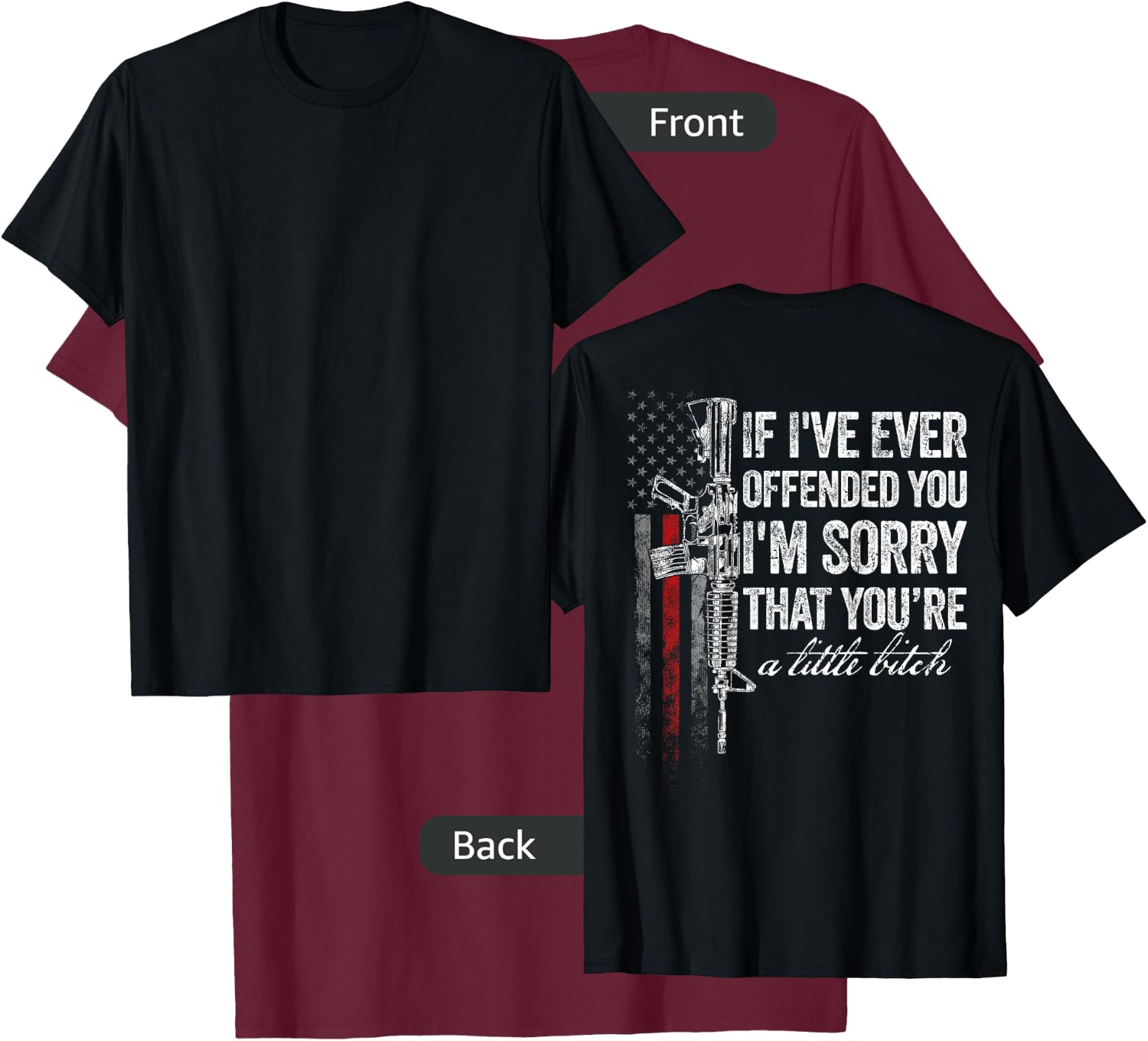 If I've Ever Offended You I'm Sorry American Flag (on back) T-Shirt - T-Shirt | Maroon