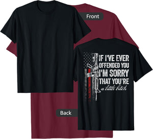 If I've Ever Offended You I'm Sorry American Flag (on back) T-Shirt - T-Shirt | Maroon