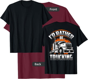 I'D RATHER BE TRUCKING Funny Truckers Truck Drivers Backside T-Shirt - T-Shirt | Maroon