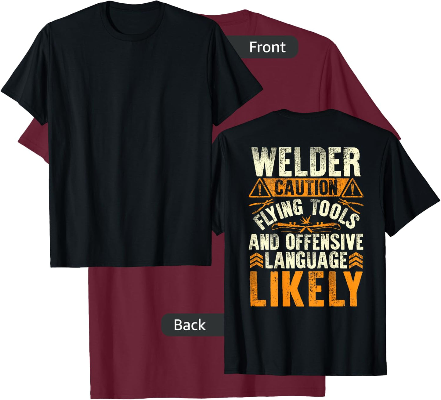 Welder Caution Funny Welder Welding Men Dad Father On Back T-Shirt - T-Shirt | Maroon