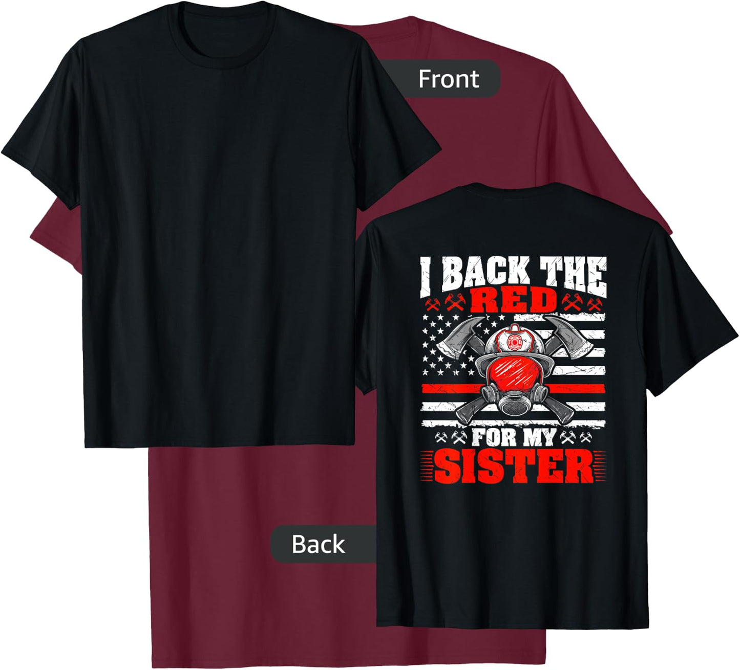 I Back The Red For My Sister Firefighter Proud Fire Sibling T-Shirt - T-Shirt | Maroon