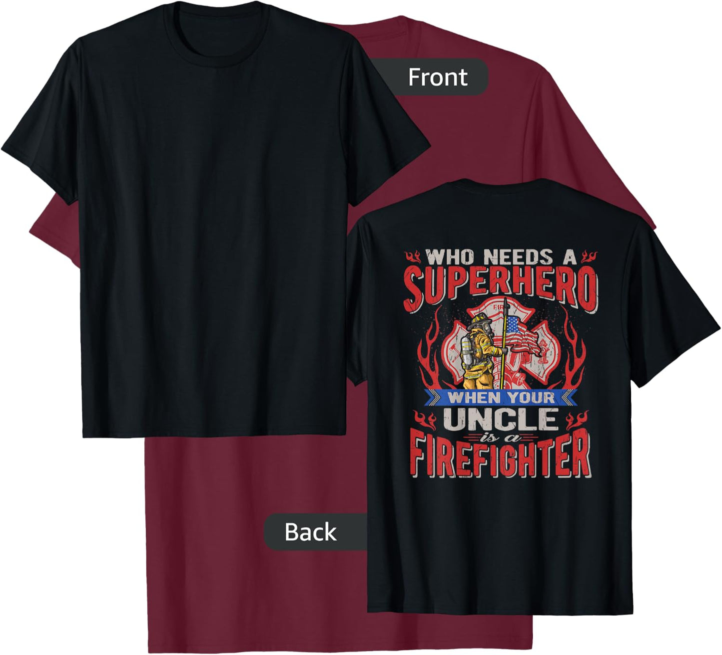 Who Needs A Superhero When Your Uncle Is A Firefighter T-Shirt - T-Shirt | Maroon