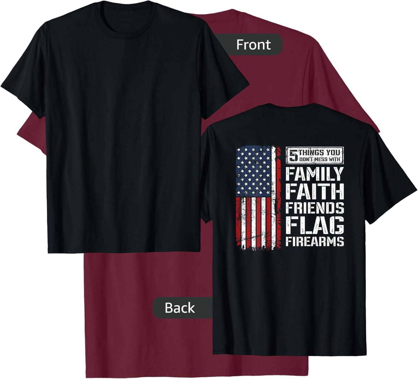 Don't Mess With Family Faith Friends Flag Firearms - ON BACK T-Shirt - T-Shirt | Maroon