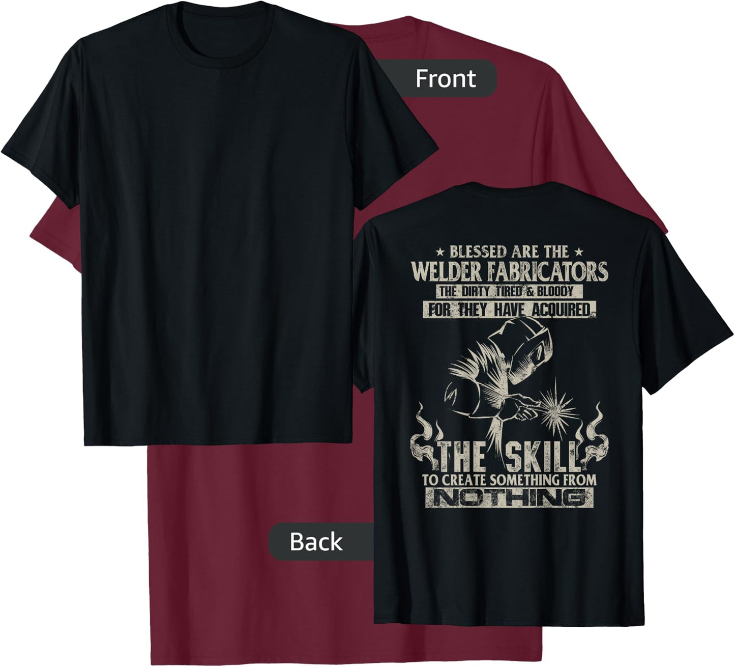 WELDER FABRICATORS Funny Welders Welding Backside (On back) T-Shirt - T-Shirt | Maroon