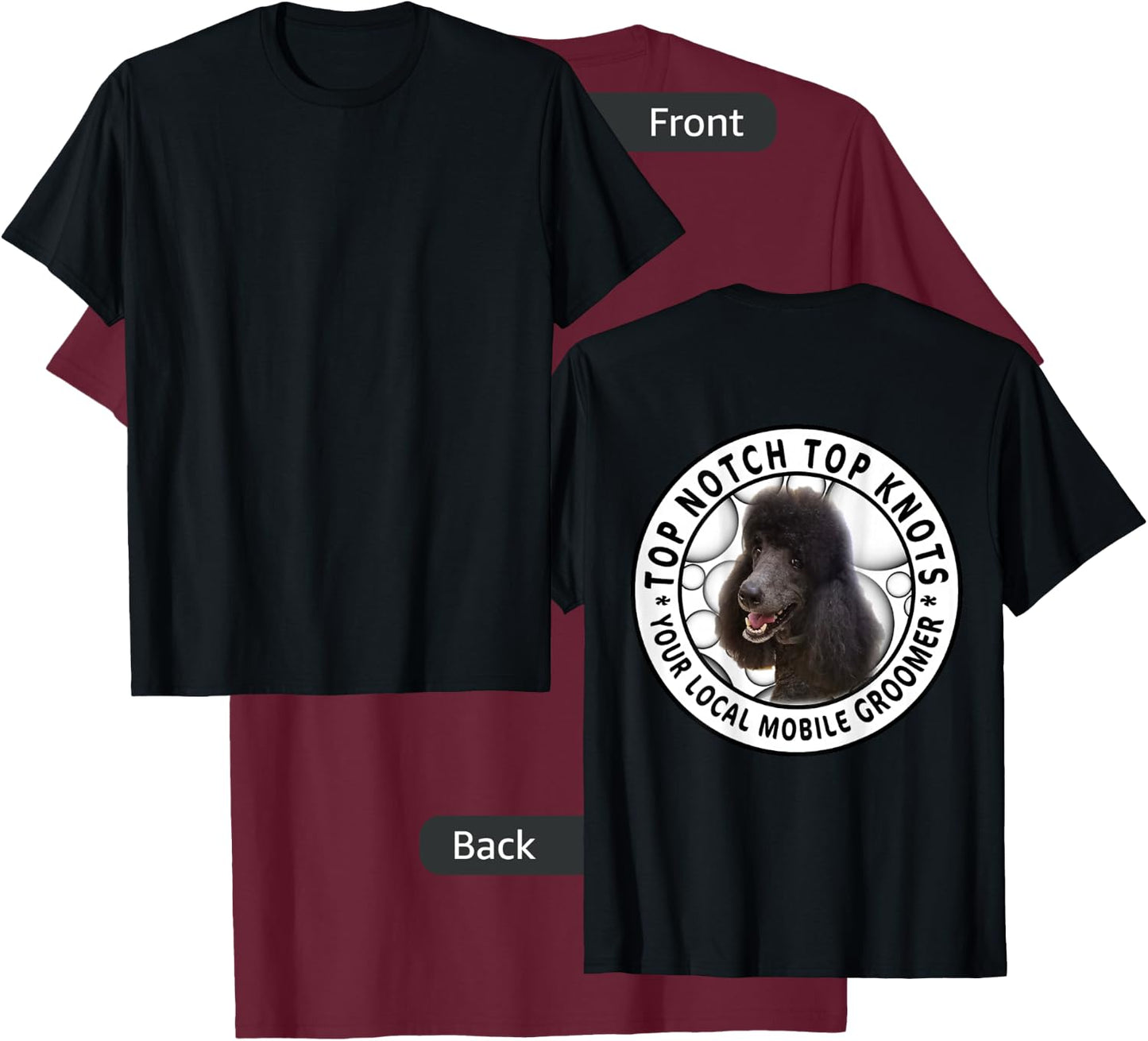 Top Notch Top Knots Mobile Grooming Customer Loyalty T-Shirt - T-Shirt | Maroon