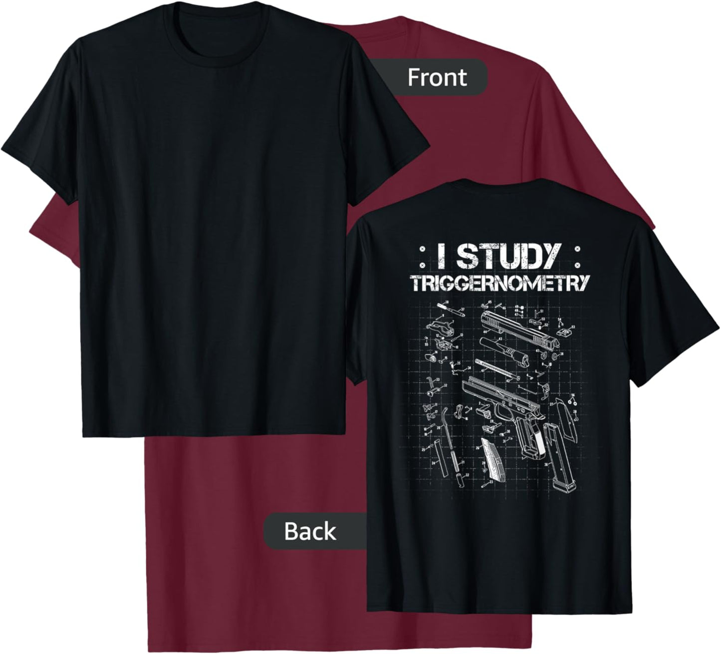 I Study Triggernometry On Back Gun Funny Gift T-Shirt - T-Shirt | Maroon