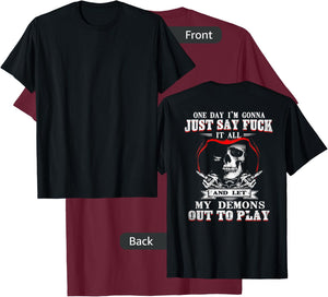 ONE DAY I'M JUST SAY FCK IT ALL & LET My Demons Out To Play T-Shirt - T-Shirt | Maroon