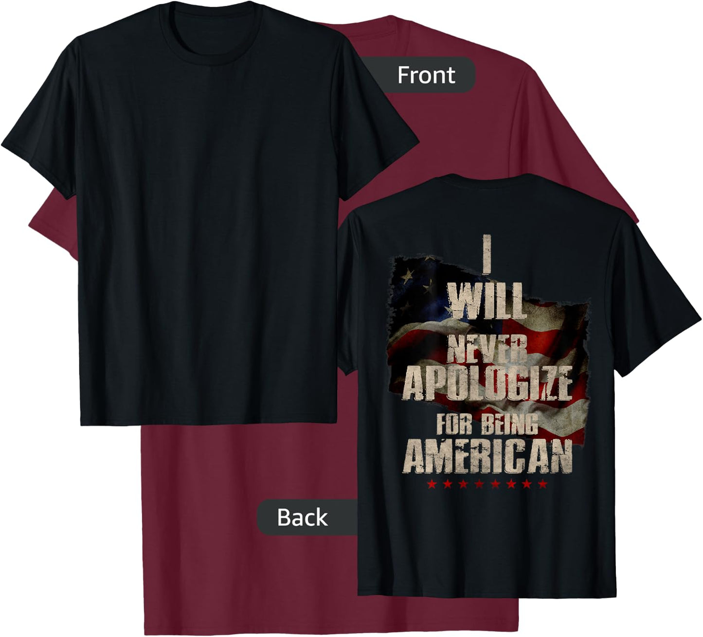 I Will Never Apologize For Being American Patriot (On Back) T-Shirt - T-Shirt | Maroon