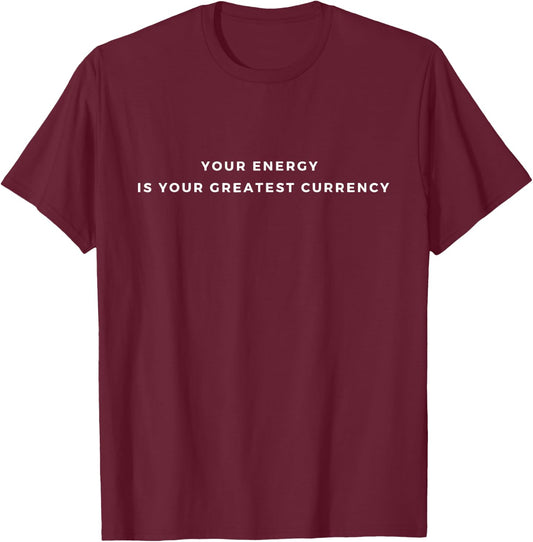 Your Energy Is Your Greatest Currency | Spirituality T-Shirt - T-Shirt | Maroon