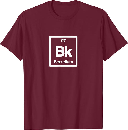 Berkelium - Bk - Periodic Table of Elements - Science Gifts T-Shirt - T-Shirt | Maroon
