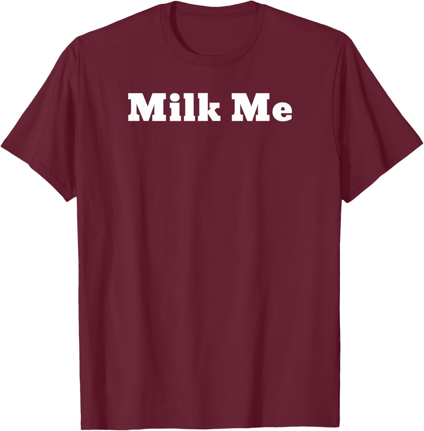 Milk Me T-Shirt - T-Shirt | Maroon