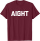 Aight funny saying sarcastic novelty humor cute cool T-Shirt - T-Shirt | Maroon