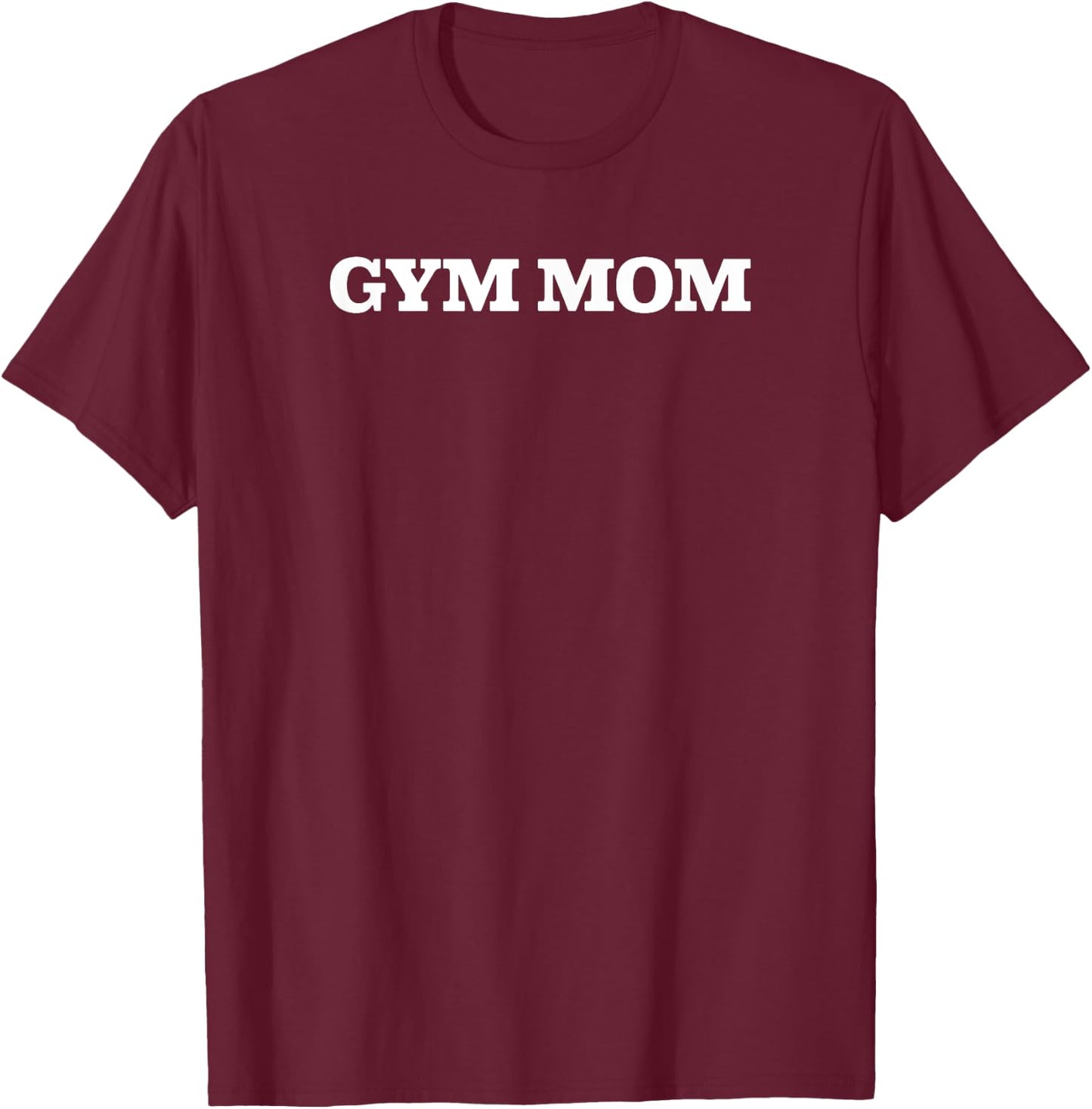 Gym Mom funny workout fitness T-Shirt - T-Shirt | Maroon