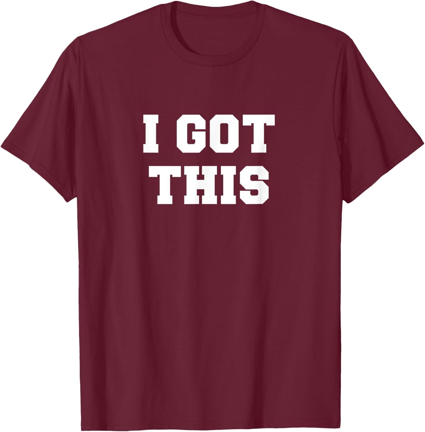 I Got This T-Shirt - T-Shirt | Maroon