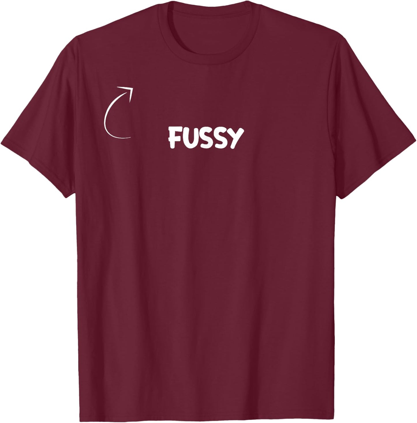 I'm Fussy Funny Personality Character Reference T-Shirt - T-Shirt | Maroon