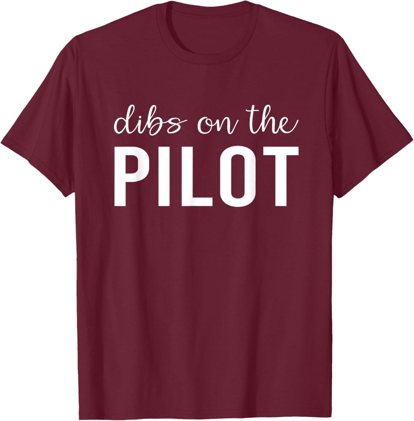 Dibs On The Pilot Funny Airplane Pilot's Wife Gifts T-Shirt - T-Shirt | Maroon