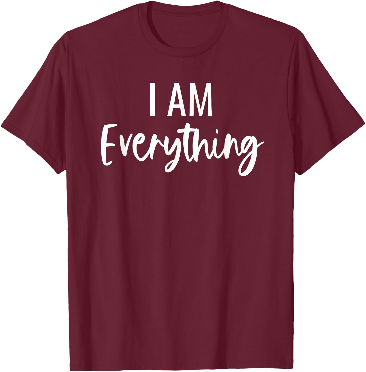 I Have Everything I Need I Am Everything Matching Couples T-Shirt - T-Shirt | Maroon