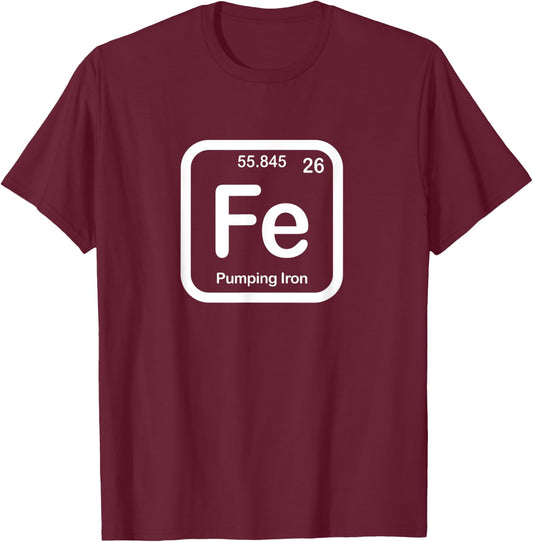 Pumping Fe Periodic Table Shirt T-Shirt - T-Shirt | Maroon