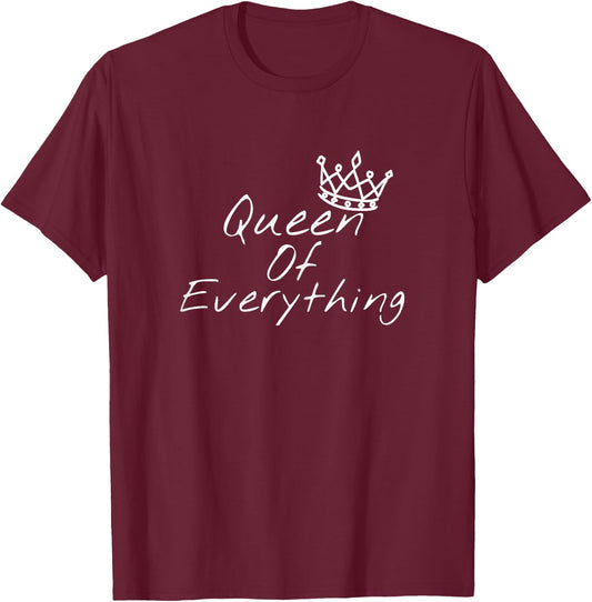 Queen Of Everything Funny Girl Power T-Shirt - T-Shirt | Maroon
