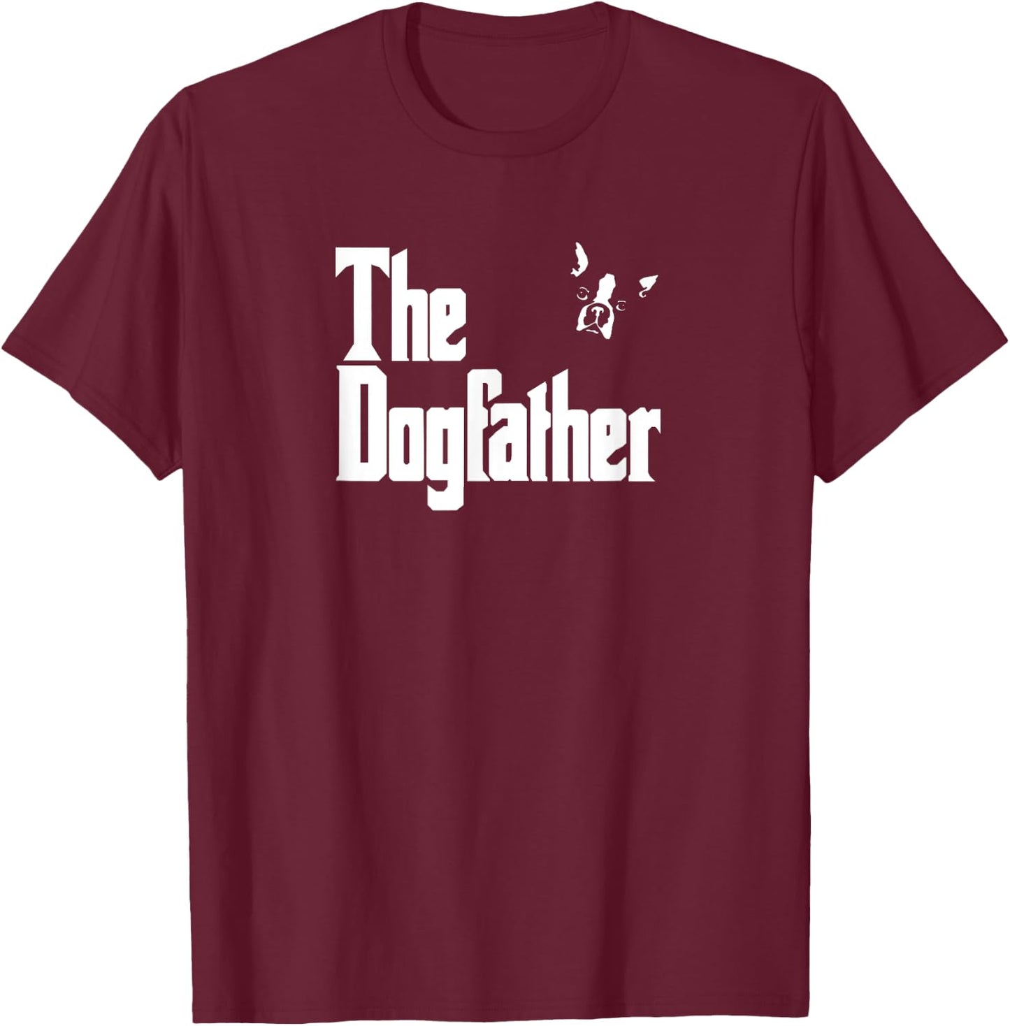 Boston Terrier Dad Birthday The Dogfather Shirt T-Shirt - T-Shirt | Maroon