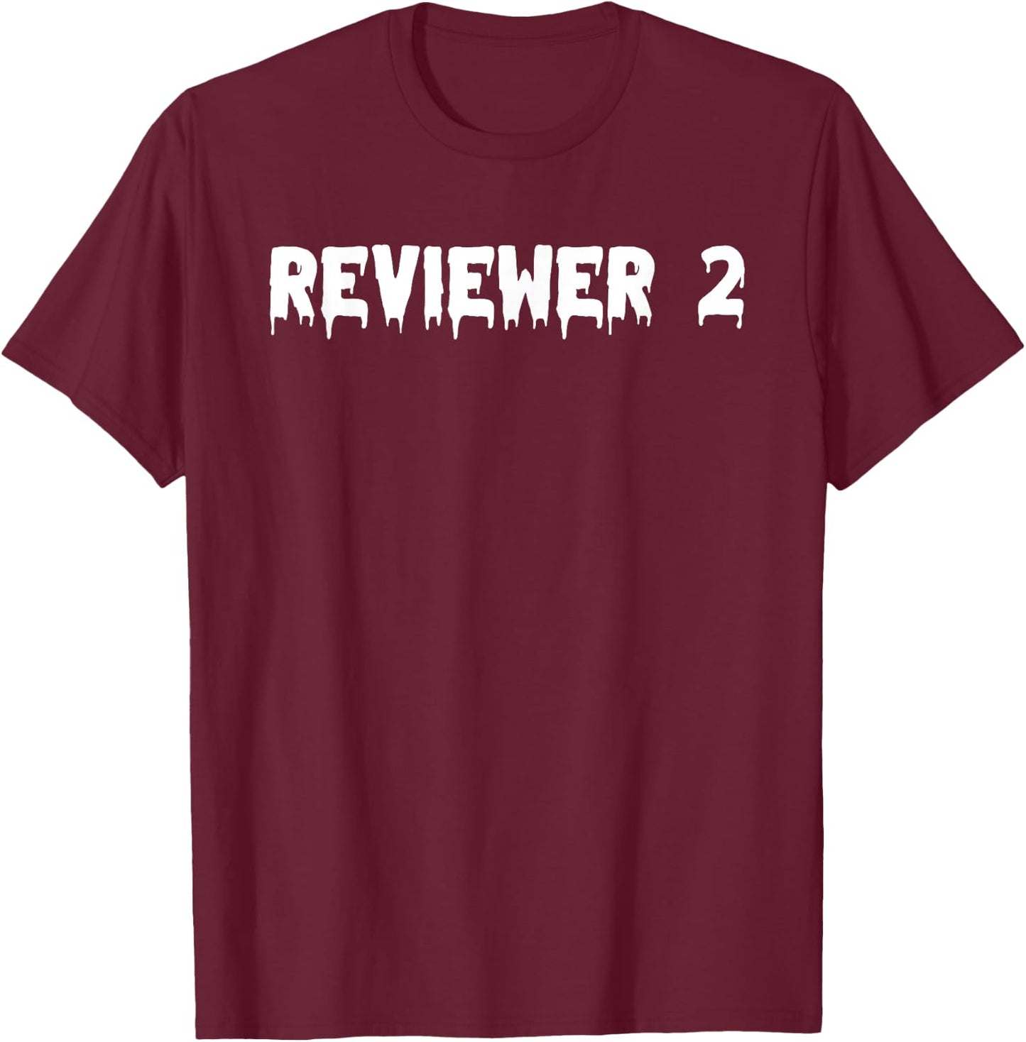 PhD Student Halloween Costume Grad School Funny Reviewer 2 T-Shirt - T-Shirt | Maroon