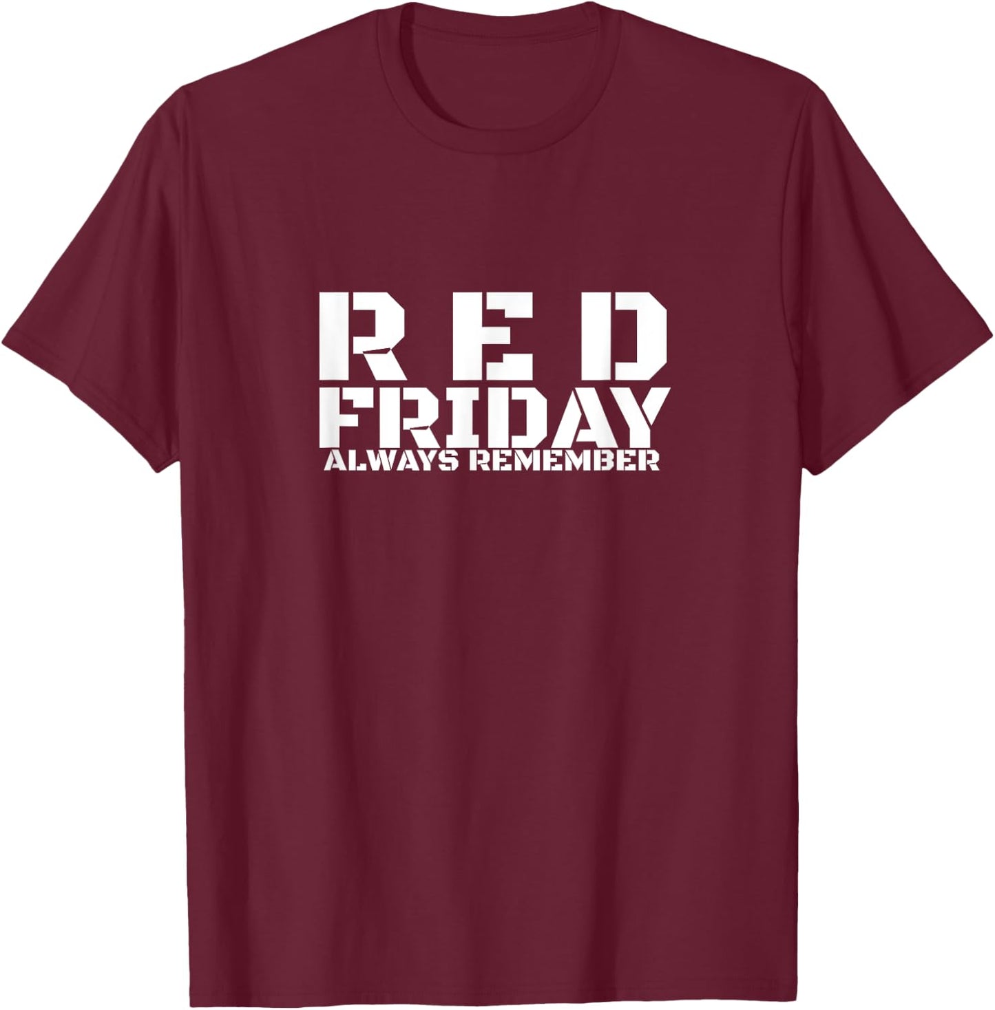 Red Friday Always Remember Every Troop Deployed Vet T-Shirt - T-Shirt | Maroon