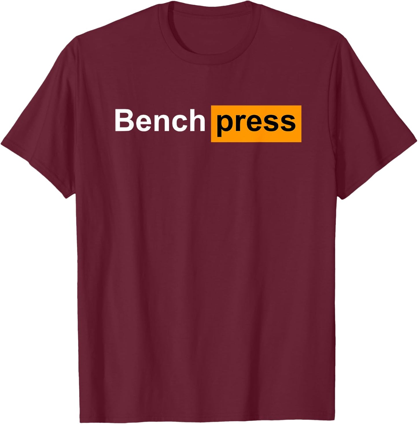 Funny Bench Press Gym Powerlifting Bodybuilding Sport Gift T-Shirt - T-Shirt | Maroon