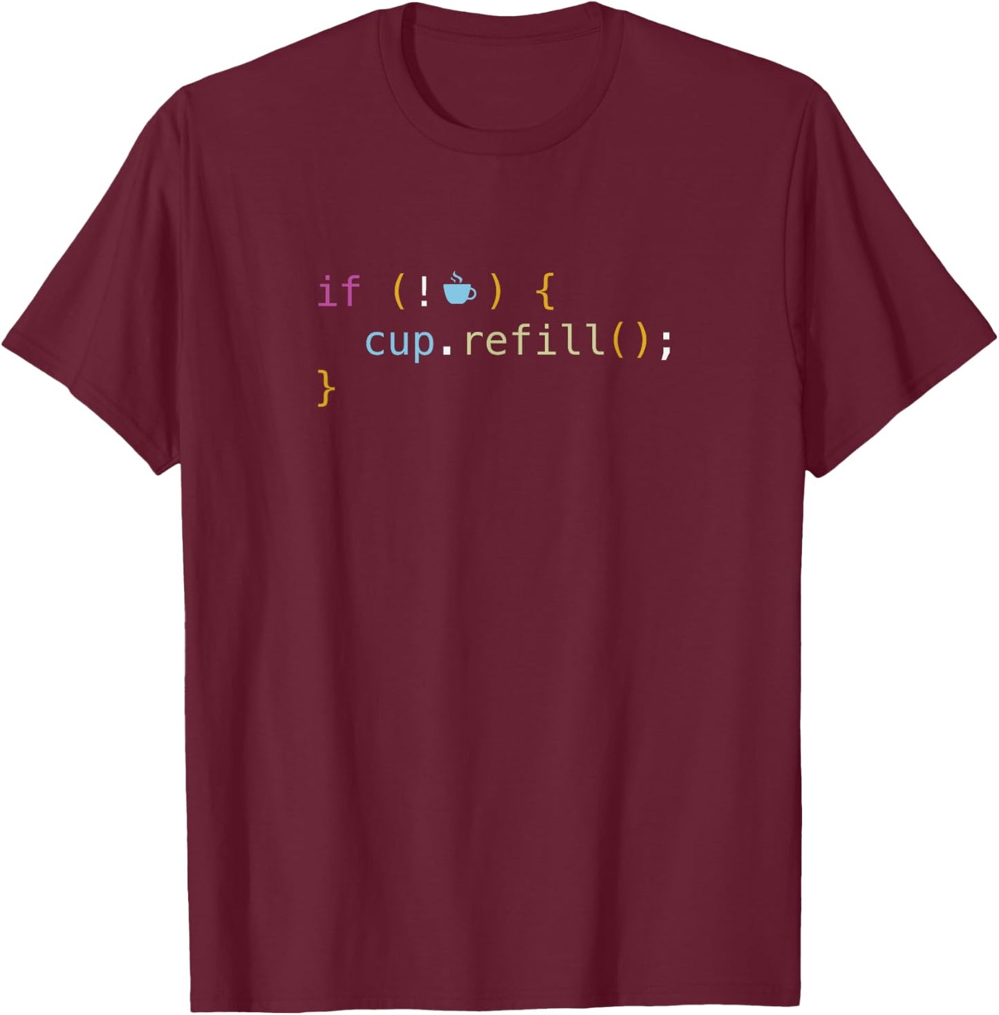 Funny Java Programming If Not Coffee cup.refill T-Shirt - T-Shirt | Maroon