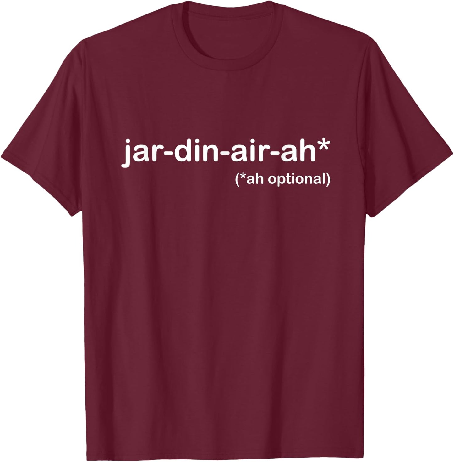 Funny Cool Giardiniera or Jar Din Air Ah a Jar-Din-Air-Ah T-Shirt - T-Shirt | Maroon