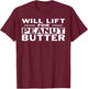 Will Lift For Peanut Butter Gym Shirt T-Shirt - T-Shirt | Maroon