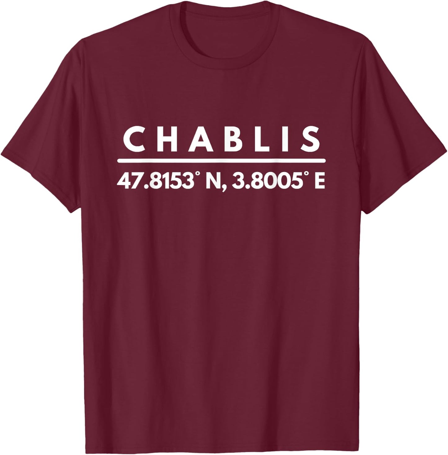 Chablis Latitude and Longitude Chablis Fans T-Shirt - T-Shirt | Maroon