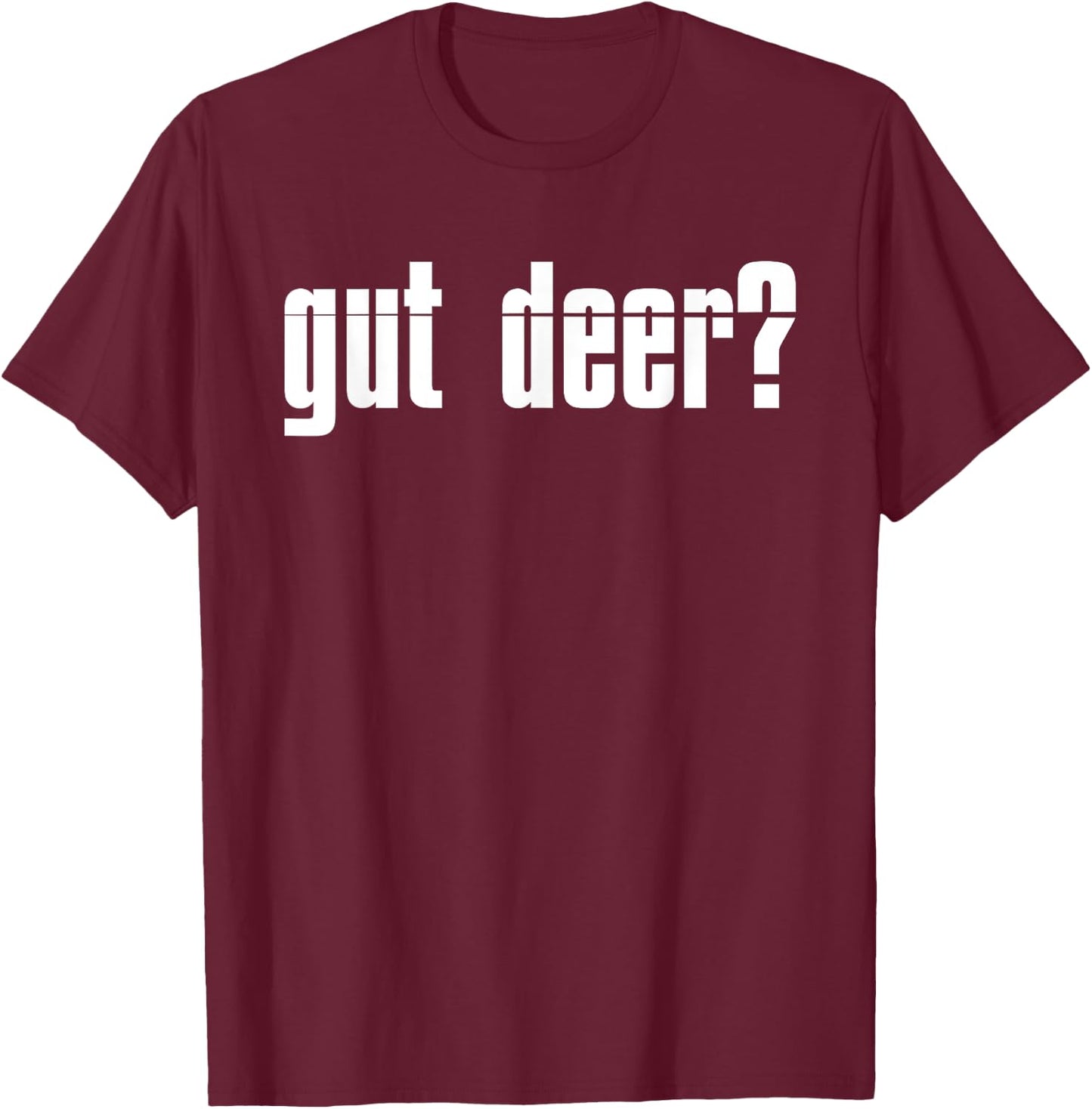 Funny Gut Deer? Hunting Graphic Women and Men Deer Hunters T-Shirt - T-Shirt | Maroon