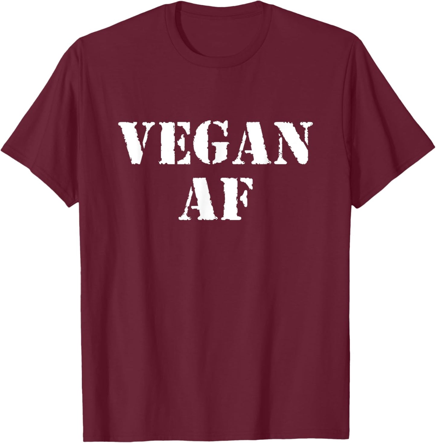 Vegan AF Funny Men Woman Veganism Vegetarian Pant Based Gift T-Shirt - T-Shirt | Maroon