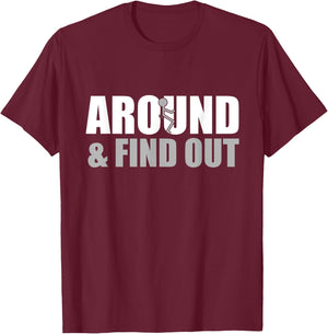 Fuck Around And Find Out T-Shirt - T-Shirt | Maroon