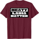 Meaty Labia Matter - Large labia and meat curtains matter T-Shirt - T-Shirt | Maroon