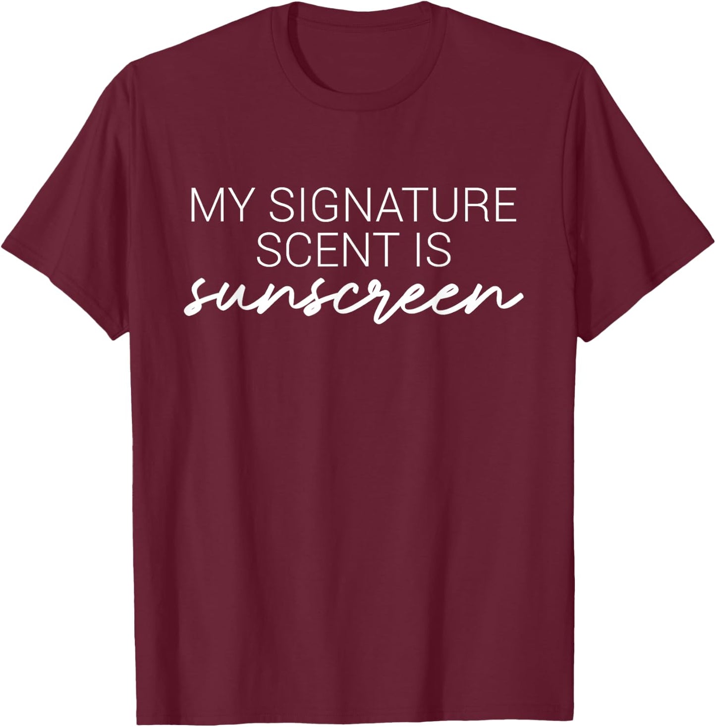 My Signature Scent Is Sunscreen Skincare Esthetician T-Shirt - T-Shirt | Maroon