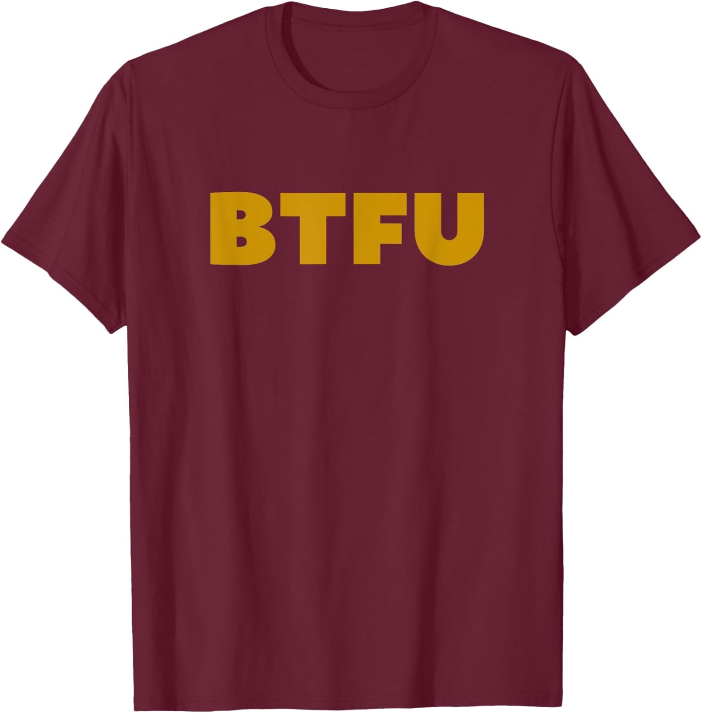 Btfu T-Shirt - T-Shirt | Maroon