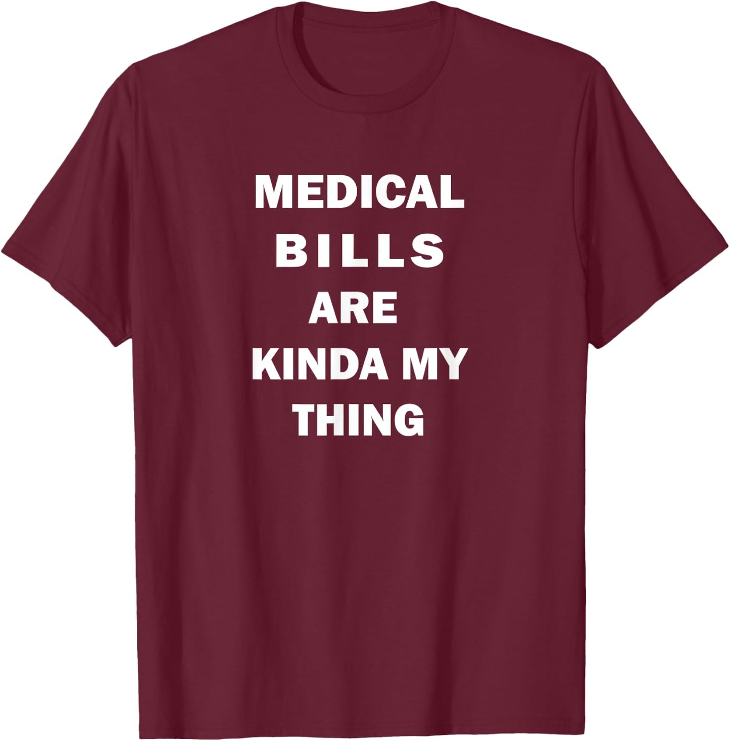 Medical Biller Job - Bills My Thing - Funny Saying Themed T-Shirt - T-Shirt | Maroon