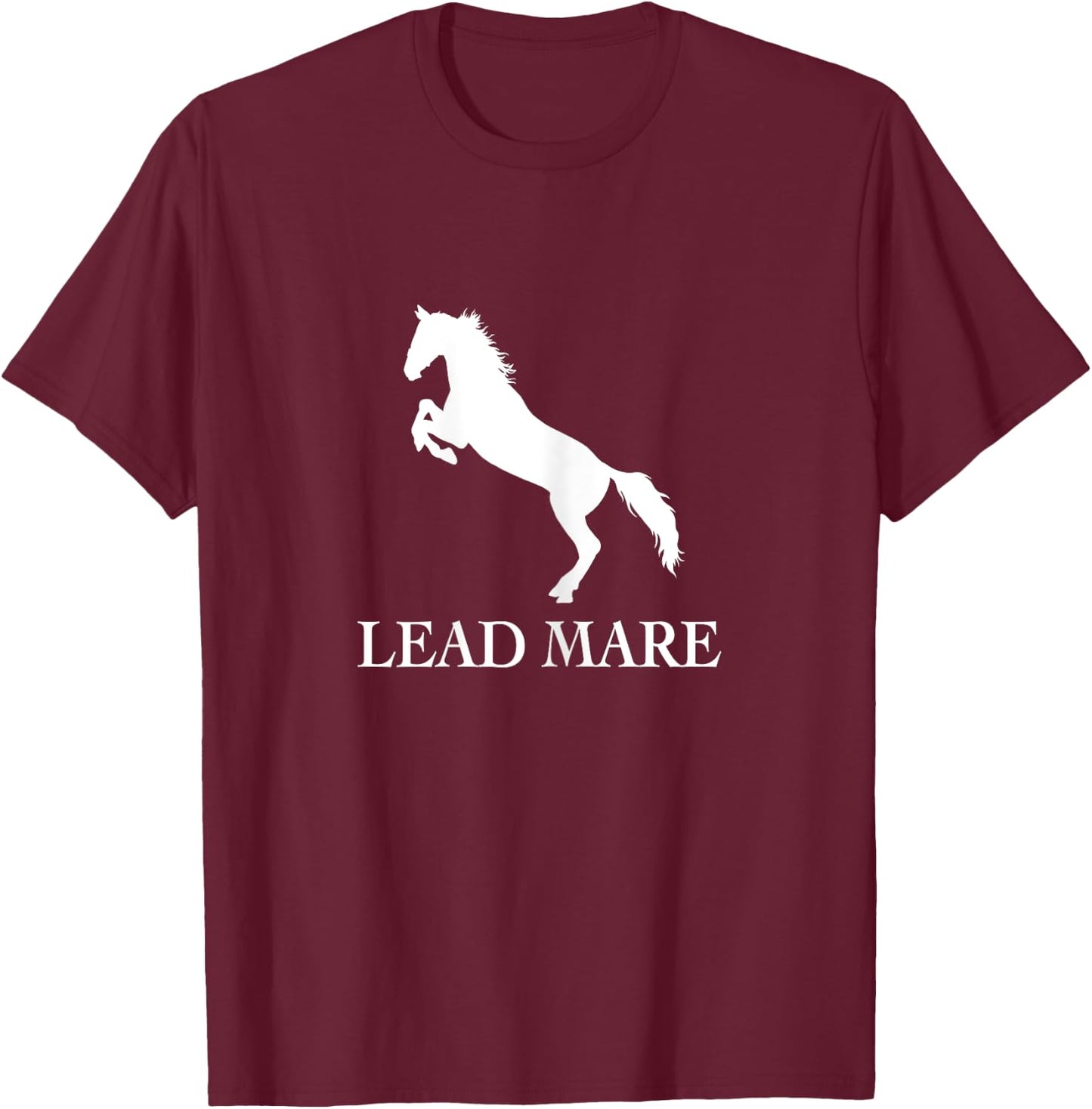 Lead Mare Horse Riding Horses Equestrian sport T-Shirt - T-Shirt | Maroon