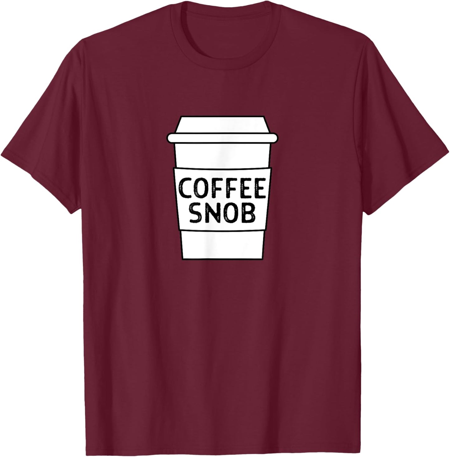 Coffee Snob, Funny Coffee Lover Barista Coffee Drinker Mocha T-Shirt - T-Shirt | Maroon