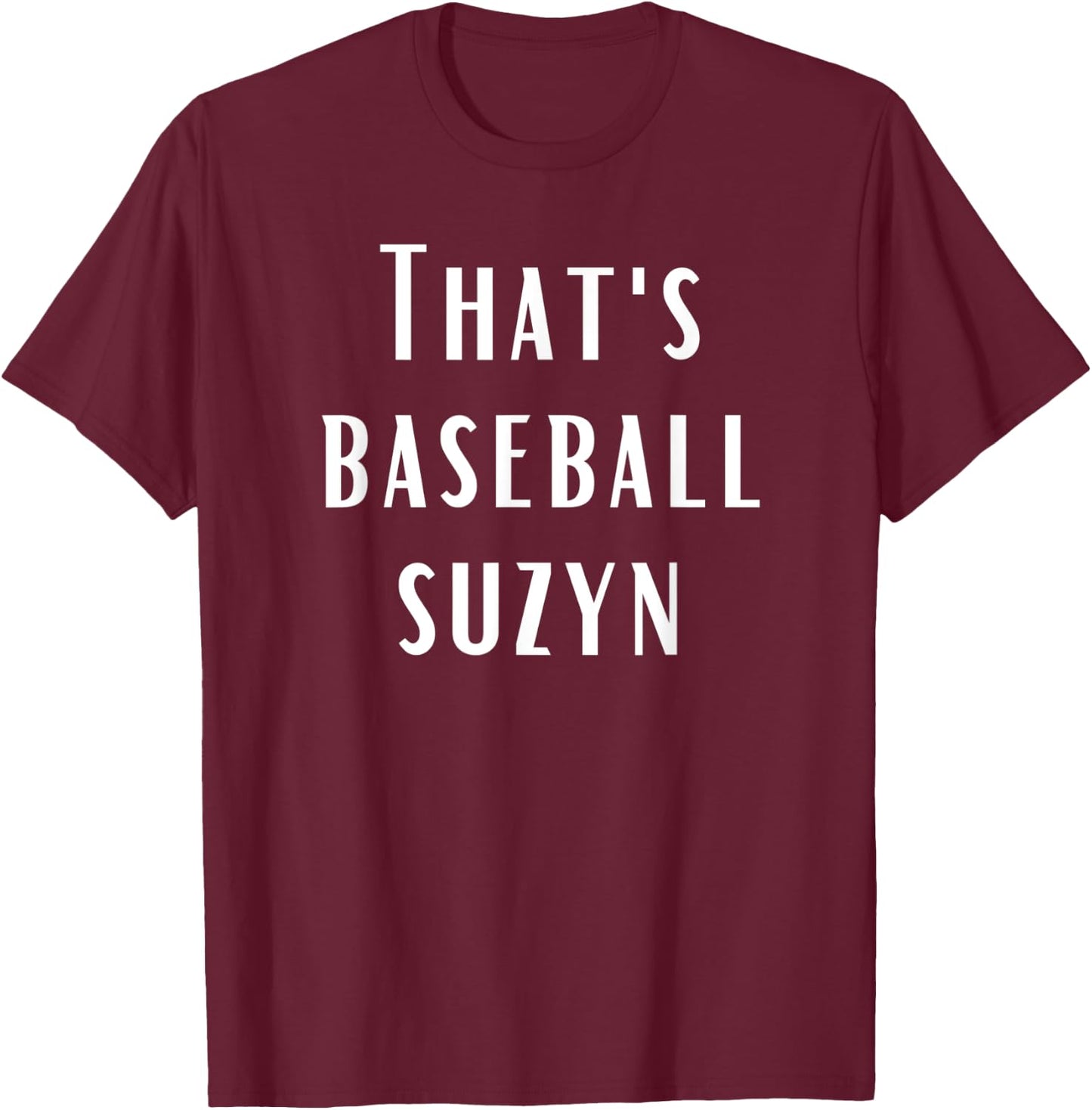 That's Baseball Suzyn New York Baseball Lover T-Shirt - T-Shirt | Maroon