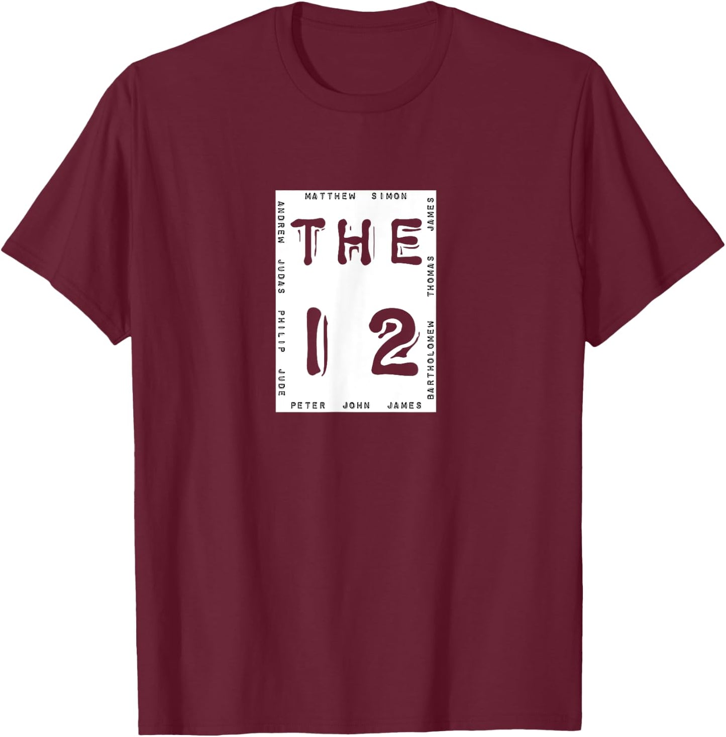 The Twelve Apostles T Shirt Jesus Disciples Bible Men Gift T-Shirt - T-Shirt | Maroon