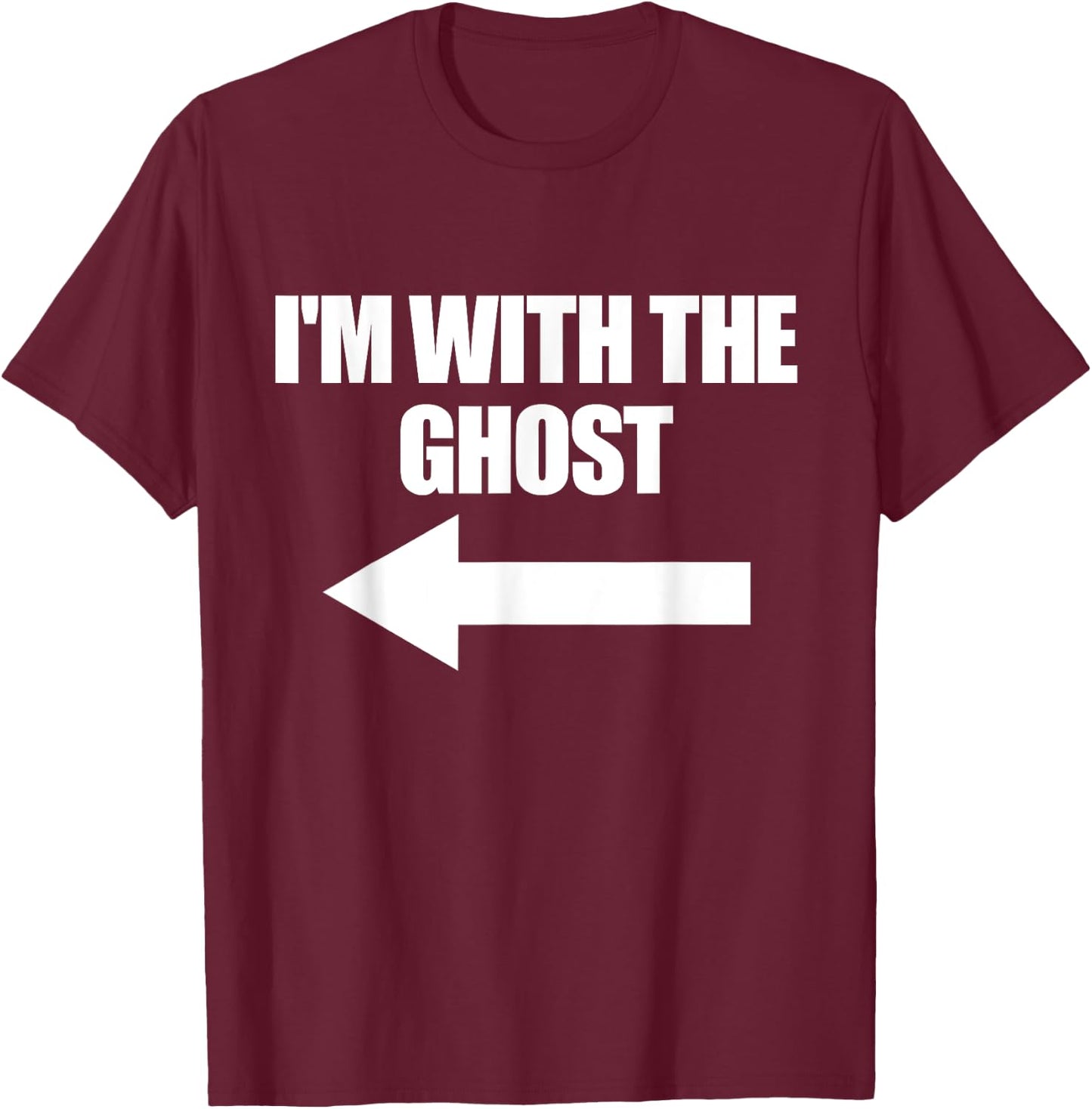 I'm With The Ghost Halloween Matching Ghost Costume T-Shirt - T-Shirt | Maroon
