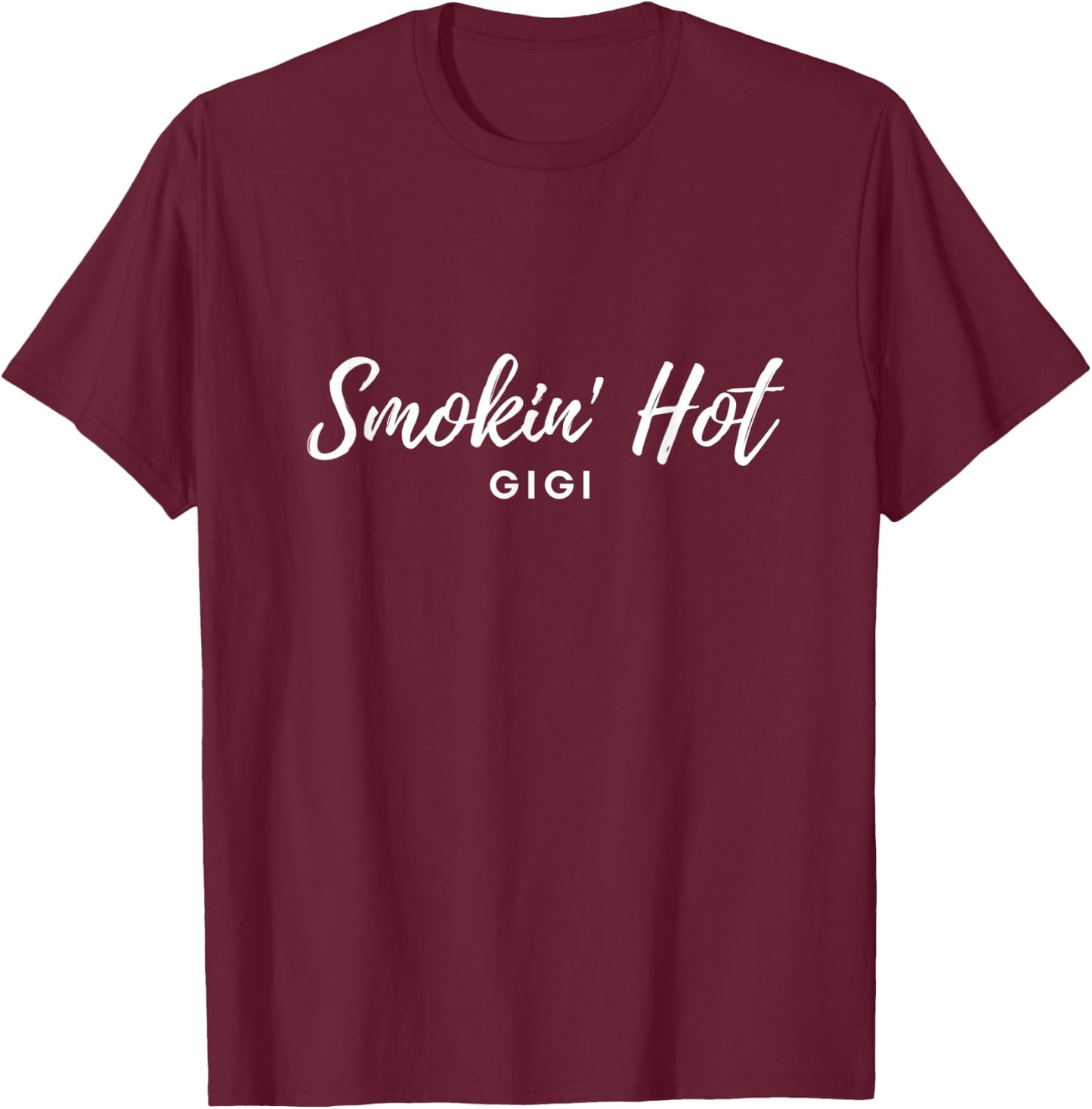 Smokin’ Hot Gigi T-Shirt - T-Shirt | Maroon