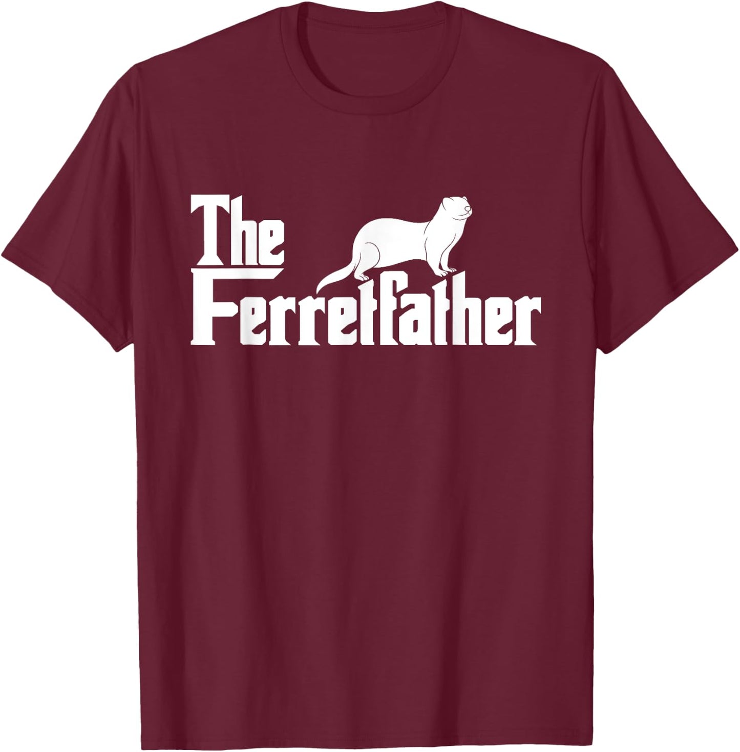 The Ferretfather - Ferret zoo Animal Lover T-Shirt - T-Shirt | Maroon