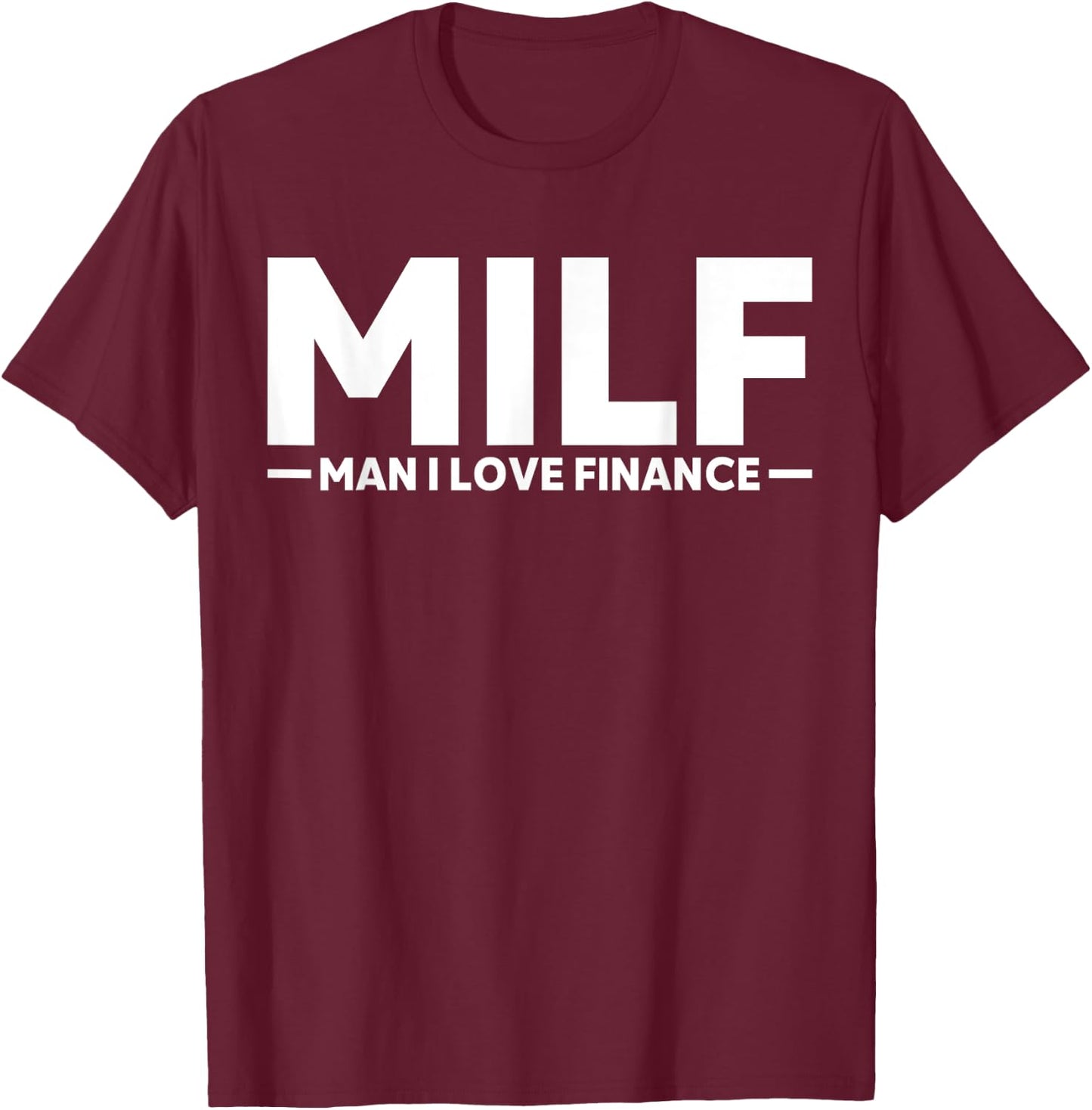 Funny Gift MILF Man I Love Finance T-Shirt - T-Shirt | Maroon