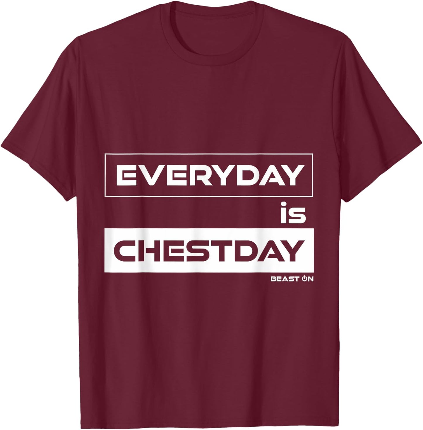Everyday is Chestday | Chest Day | Gym Motivation Fitness T-Shirt - T-Shirt | Maroon