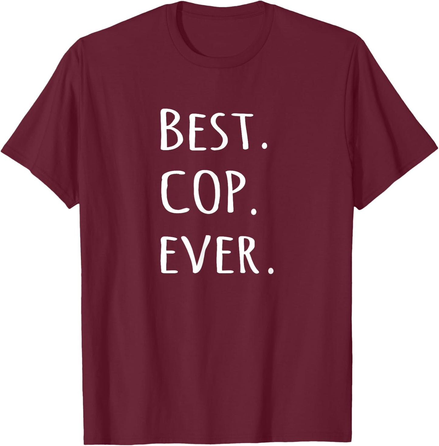 Best Cop Ever - police officer job pride T-Shirt - T-Shirt | Maroon
