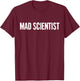 Mad Scientist Costume Funny Halloween Chemistery Nerd T-Shirt - T-Shirt | Maroon